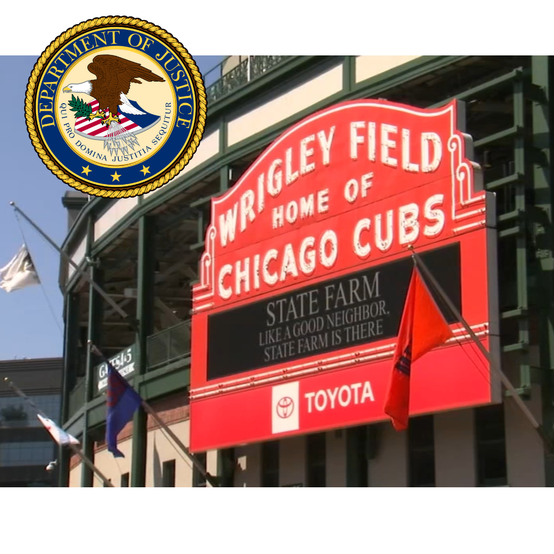 Wrigley Field Home of Chicago Cubs sign. U.S. Department of Justice seal. 