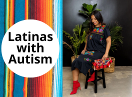 Text: Latinas with Autism. Image: A Latina woman from the article who is on the spectrum. She wears a black dress with brightly colored embroidery and red shoes.