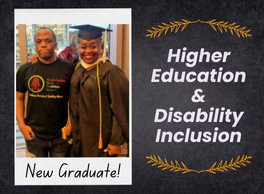 Text: Higher Education and Disability Inclusion. A photo of a young man next to a woman wearing a graduation cap and gown. The caption reads "New Graduate!"