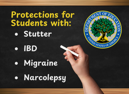 Text written in chalk on a blackboard reads: Protections for Students with: Stutter, IBD, Migraine, and Narcolepsy. Official Seal of the U.S. Department of Education.