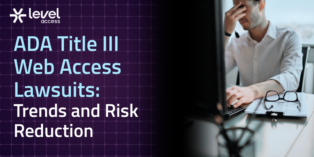 Logo: Level Access. Caption: ADA Title II Web Access Lawsuits: Trends and Risk Reduction. Photo of a man in a collared shirt rubbing his eyes in frustration while working at a computer.
